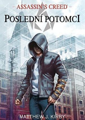 Assassin's creed: Poslední potomci by Matthew J. Kirby