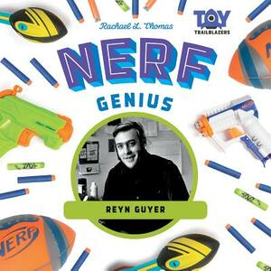 Nerf Genius: Reyn Guyer by Rachael L. Thomas