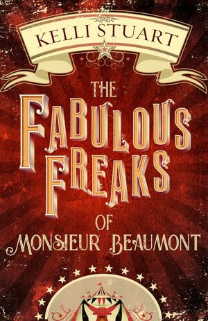 The Fabulous Freaks of Monsieur Beaumont by Kelli Stuart