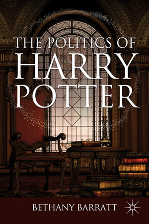 The Politics of Harry Potter by Bethany Barratt