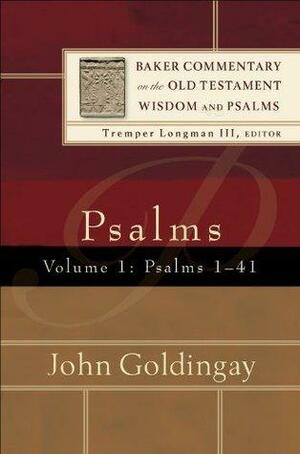 Psalms : Volume 1 (Baker Commentary on the Old Testament Wisdom and Psalms): Psalms 1-41 by John E. Goldingay, Tremper Longman III