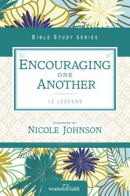 Women of Faith Study Guide Series: Encouraging One Another by Nicole Johnson