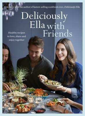 Deliciously Ella with Friends by Ella Woodward