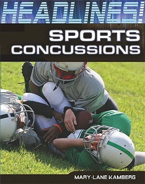 Sports Concussions by Mary-Lane Kamberg