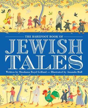 The Barefoot Book of Jewish Tales by Shoshana Boyd Gelfand