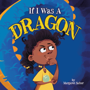 If I Was a Dragon by Margaret Salter
