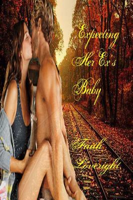 Expecting Her Ex's Baby by Faith Loveright