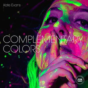 Complementary Colors by Kate Evans