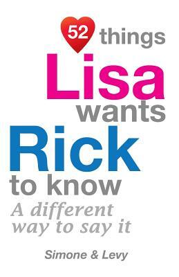 52 Things Lisa Wants Rick To Know: A Different Way To Say It by Levy, J. L. Leyva, Simone