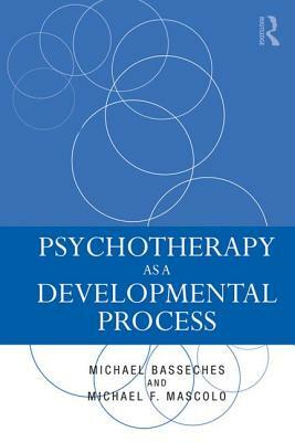 Psychotherapy as a Developmental Process by Michael Basseches, Michael F. Mascolo