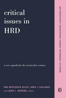 Critical Issues in Hrd by Jamie F. Callahan, Laura Bierema, Ann Maycunich Gilley