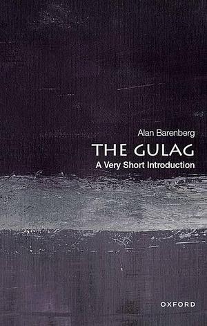 The Gulag: A Very Short Introduction by Alan Barenberg