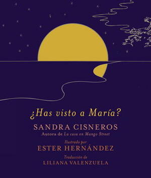 ¿Has visto a María? by Ester Hernandez, Sandra Cisneros, Liliana Valenzuela