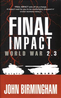 Final Impact by John Birmingham