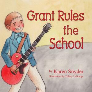 Grant Rules the School by Karen Snyder