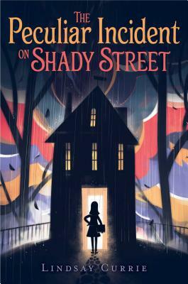 The Peculiar Incident on Shady Street by Lindsay Currie