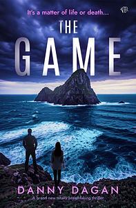 The Game: A BRAND NEW totally breathtaking thriller by Danny Dagan