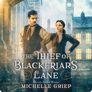 The Thief of Blackfriars Lane by Michelle Griep