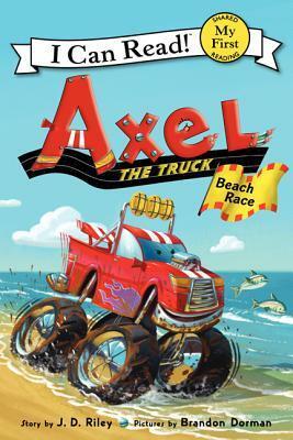 Axel the Truck: Beach Race by J.D. Riley, Brandon Dorman