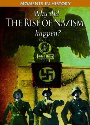 Why Did the Rise of the Nazis Happen? by Charles Freeman