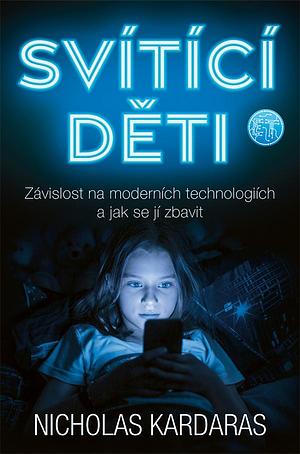 Svítící děti: Závislost na moderních technologiích a jak se jí zbavit by Mgr. Bc. Dominika Slepánková, Nicholas Kardaras