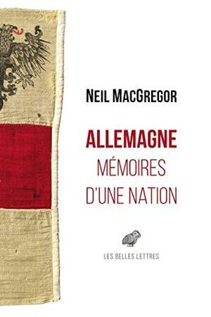 Allemagne : Mémoires d'une nation by Neil MacGregor