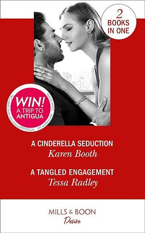 A Cinderella Seduction / a Tangled Engagement: A Cinderella Seduction by Karen Booth, Tessa Radley