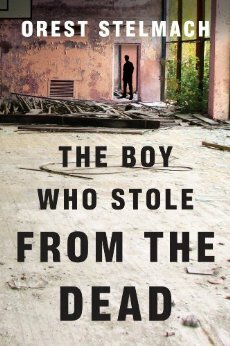 The Boy Who Stole from the Dead by Orest Stelmach