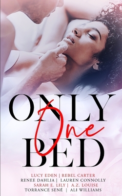 Only One Bed by Rebel Carter, Lucy Eden, Renée Dahlia