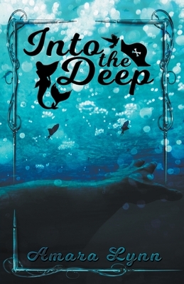 Into The Deep by Amara Lynn
