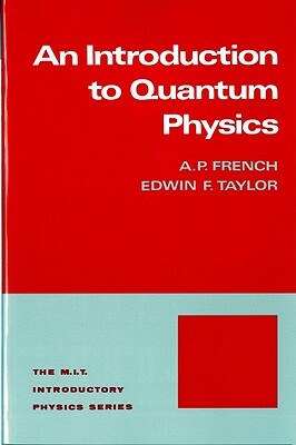 Introduction to Quantum Physics by A.P. French, Edwin F. Taylor