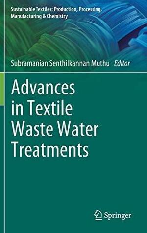 Advances in Textile Waste Water Treatments by Subramanian Senthilkannan Muthu