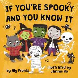 If You're Spooky and You Know It by Aly Fronis, Jannie Ho