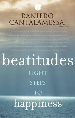 Beatitudes: Eight Steps to Happiness by Raniero Cantalamessa