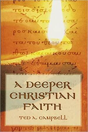 A Deeper Christian Faith by Ted Campbell