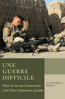 Une Guerre Difficile: Points de Vue Sur l'Insurrection Et Les Fos by Emily Spencer