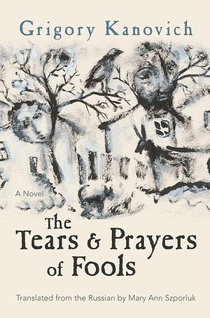 The Tears and Prayers of Fools: A Novel by Ken Frieden
