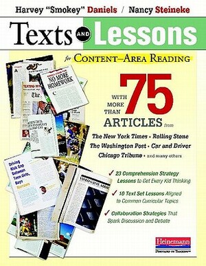 Texts and Lessons for Content-Area Reading: With More Than 75 Articles from the New York Times, Rolling Stone, the Washington Post, Car and Driver, Ch by Harvey Smokey Daniels, Nancy Steineke