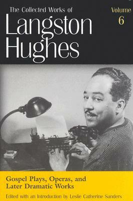 Gospel Plays, Operas, and Later Dramatic Works by Leslie Catherine Sanders, Langston Hughes