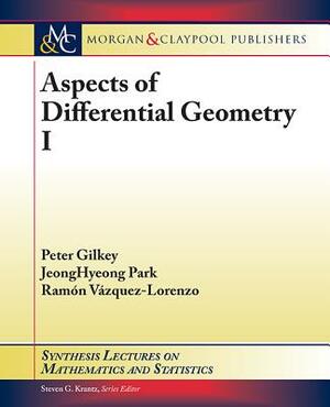 Aspects of Differential Geometry I by Peter Gilkey, Jeonghyeong Park, Ramón Vázquez-Lorenzo