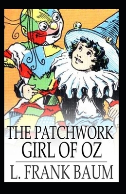 The Patchwork Girl of Oz-Classic Fantasy Children Novel(Annotated) by L. Frank Baum