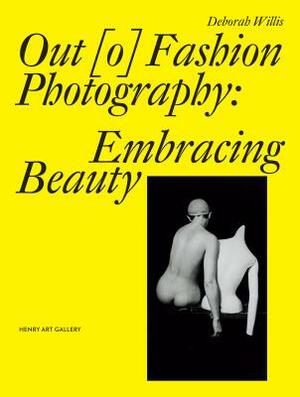 Out [o] Fashion Photography: Embracing Beauty by Deborah Willis