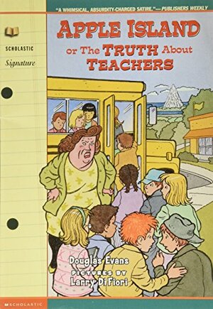 Apple Island, Or The Truth About Teachers by Douglas Evans