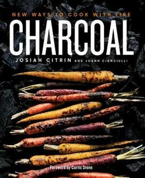 Charcoal: New Ways to Cook with Fire by Josiah Citrin, JoAnn Cianciulli