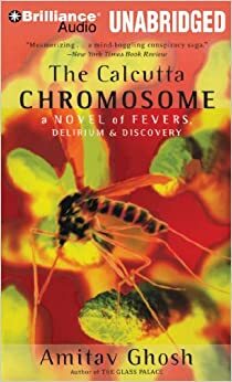 The Calcutta Chromosome: A Novel of Fevers, DeliriumDiscovery by Amitav Ghosh