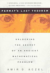 Fermat's Last Theorem: Unlocking the Secret of an Ancient Mathematical Problem by Amir D. Aczel