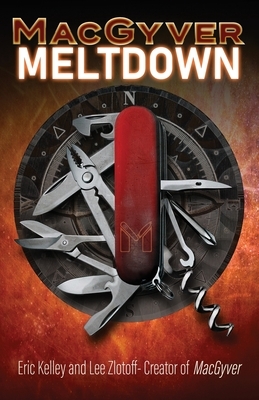 MacGyver: Meltdown by Eric Kelley, Lee Zlotoff