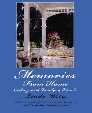 Memories From Home: Cooking with Family & Friends by Linda Weiss