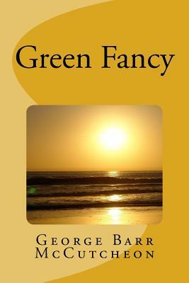 Green Fancy by George Barr McCutcheon