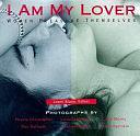 I Am My Lover: Women Pleasure Themselves by Joani Blank